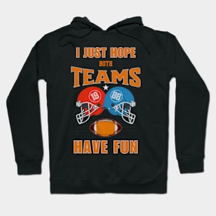 I Just Hope Both Teams Have Fun Football Shirts For Funs Hoodie